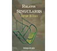 RELATOS SINGULARES: Antología del autor