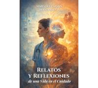 Relatos y Reflexiones de una Vida en el Cuidado: Experiencias de un Auxiliar de Enfermería Convertido en Psicólogo