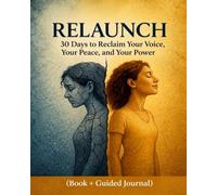 Relaunch 30 Days to Reclaim Your Voice, Your Peace, and Your Power (Book +Guided Journal)