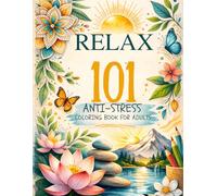 Relax 101 - Stress Relief Coloring Book for Adults and Teens: 101 Calming Designs with Flowers, Mandalas, Nature, Animals & Zen Patterns | Relaxation ... Coloring Book with Inspirational Quotes