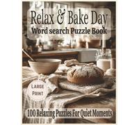 Relax and Bake Day Word Search Puzzle Book: 1200 Words | Large Print Word Search Puzzle Book for Adults | Baking, Desserts, Kitchen & Home Comfort ... Baking Lover (Quiet Moments Puzzle Series)