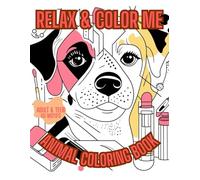 Relax and Color Me: Animal Coloring Book for Adults & Teens.: 60 Relaxing Animal Designs for Mindfulness and Stress Relief.