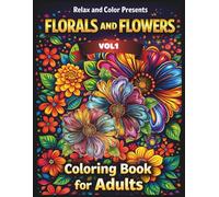 Relax and Color Presents Florals and Flowers VOL1: Coloring book For Adults