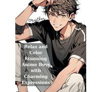 Relax and Color Stunning Anime Boys with Charming Expressions