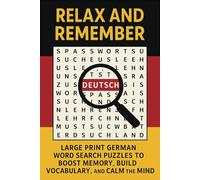 Relax and Remember: Large Print German Word Search Puzzles to Boost Memory, Build Vocabulary, and Calm the Mind