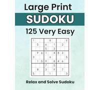 Relax and Solve Sudoku: Very Easy Large Print Sudoku for Seniors to Relax and Solve with Ease (Sudoku With a Smile)