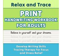 Relax and Trace - Print Handwriting Workbook for Adults.: 70 Words and 140 Inspirational Sentences to Develop Writing Skills, Enhance Mindfulness, ... Tracing Therapy for Focus and Stress Relief