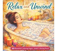 Relax and Unwind: A Mindfulness Coloring Book for Stress Relief Featuring 40 Nature & Yoga Designs for Adult