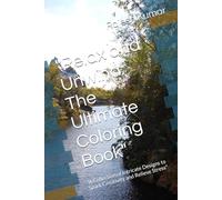 "Relax and Unwind: The Ultimate Coloring Book": "A Collection of Intricate Designs to Spark Creativity and Relieve Stress"