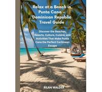 Relax at a Beach in Punta Cana - Dominican Republic Travel Guide: Discover the Beaches, Resorts, Culture, Cuisine, and Activities That Make Punta Cana the Perfect Caribbean Escape