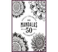 Relax Chill and Decompress with Mandalas Coloring Book