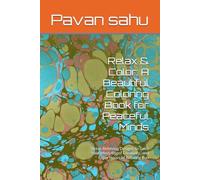 Relax & Color: A Beautiful Coloring Book for Peaceful Minds: Stress-Relieving Designs to Calm Your Mind, Boost Creativity, and Enjoy Hours of Relaxing Fun