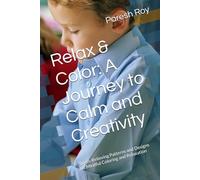Relax & Color: A Journey to Calm and Creativity: Stress-Relieving Patterns and Designs for Mindful Coloring and Relaxation
