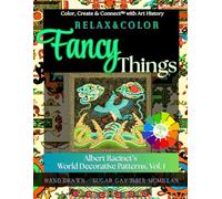 Relax & Color Fancy Things: Albert Racinet’s World Decorative Patterns, Vol. 1 (Color, Create & Connect with Art History)