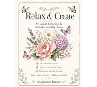 Relax & Create: An Adult Coloring & Sudoku Activity Book