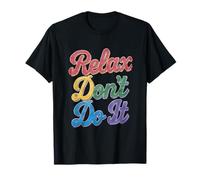 Relax Don't Do It Inspirado Retro 80's As Don't Do It Camiseta