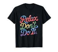 Relax Don't Do It Inspirado Retro 80's As Don't Do It Camiseta