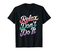 Relax Don't Do It Inspirado Retro 80's As Don't Do It Camiseta