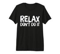 Relax Don't Do It Inspirado Retro 80's As Don't Do It Camiseta Premium