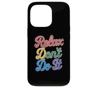 Relax Don't Do It Inspirado Retro 80's As Don't Do It Carcasa para iPhone 13 Pro