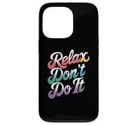 Relax Don't Do It Inspirado Retro 80's As Don't Do It Carcasa para iPhone 13 Pro