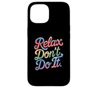 Relax Don't Do It Inspirado Retro 80's As Don't Do It Carcasa para iPhone 15