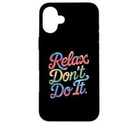 Relax Don't Do It Inspirado Retro 80's As Don't Do It Carcasa para iPhone 16 Plus