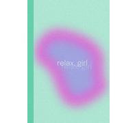 Relax, Girl: Lined Journal for Women, Daily Writing, Note Taking, Mindfulness, and Self-Care: 120 Pages | Minty Minimalist Notebook for Personal ... Gratitude, and Creative Ideas | 6x9 Inch
