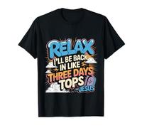 Relax I'll Be Back In Like Three Days Tops - Jesus ---- Camiseta