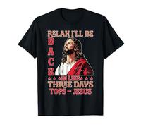 Relax I'll Be Back In Like Three Days Tops - Jesus Camiseta