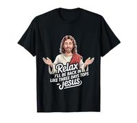 Relax I'Ll Be Back In Like Three Days Tops - Jesus |- Camiseta