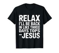 Relax I'Ll Be Back In Like Three Days Tops - Jesus - Camiseta