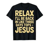 Relax I'Ll Be Back In Like Three Days Tops - Jesus |- Camiseta gráfica económica, Hombre, Negro, XL