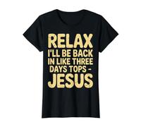 Relax I'Ll Be Back In Like Three Days Tops - Jesus |- Camiseta gráfica económica, Mujer, Negro, XL