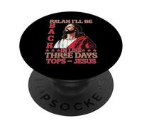 Relax I'Ll Be Back In Like Three Days Tops - Jesus PopSockets PopGrip Adhesivo