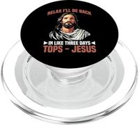 Relax I'Ll Be Back In Like Three Days Tops - Jesus - PopSockets PopGrip para MagSafe