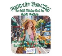 Relax in the City: Bold and Easy Designs to Help You Perfect The Art of Getting Lost: An Adult Coloring Book by ShariB Creatives