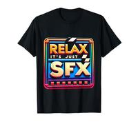 Relax It's Just SFX Makeup Artist Work Movie Film - Camiseta