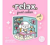 Relax, Just Color: Coloring Book for Adults, Teens and Kids Featuring Cute Kawaii Animals in Relaxing Cozy Daily Activities