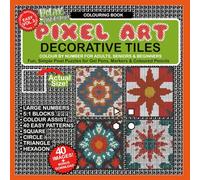 Relax Just Colour: Pixel Art Colour By Number, Decorative Tiles Volume 3: Bold Patterns With Large Print Reverse Style Grids For Adults, Seniors And ... Circle, Hexagon And Triangle, Colour Interior