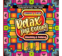 Relax Just Colour, Volume 3: Bold and Easy Pattern Designs for Relaxation and Creative Fun