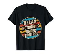 Relax Nothing Is Under Control | -- Camiseta