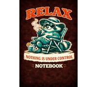Relax Nothing Is Under Control Notebook: Funny Raccoon Journal | Retro Humor Notebook for Teens, Adults & Stress Relief Gift | Lined Notebook