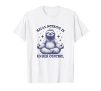 Relax Nothing Is Under Control Perezoso Divertido Regalo para Amantes Camiseta