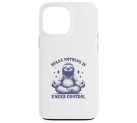 Relax Nothing Is Under Control Perezoso Divertido Regalo para Amantes Carcasa para iPhone 13 Pro Max