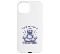 Relax Nothing Is Under Control Perezoso Divertido Regalo para Amantes Carcasa para iPhone 15 Plus