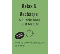 Relax & Recharge - A Puzzle Book Just for Dad: Word Searches, Crosswords & Sudoku with Easy-to-Read Print | 6x9 inches, 120 Pages | 60+ Relaxing ... Gift for Dad to Unwind and Recharge