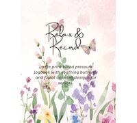 Relax & Record: Blood Pressure Log and Coloring Pages