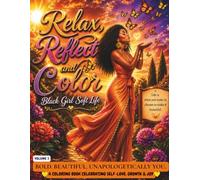 Relax, Reflect & Color: Black Girl Soft Life: An Adult Coloring Book for Black Women Featuring 50 Bold & Easy Self-Care Illustrations for Stress Relief, Relaxation, Mindfulness & Everyday Inspiration