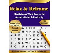Relax & Reframe: Mindfulness Word Search for Anxiety Relief & Positivity: 100 Calming Word Puzzles Featuring Gratitude, Healing, Self-Worth & Relaxation - Large Print for Adults, Teens & Seniors